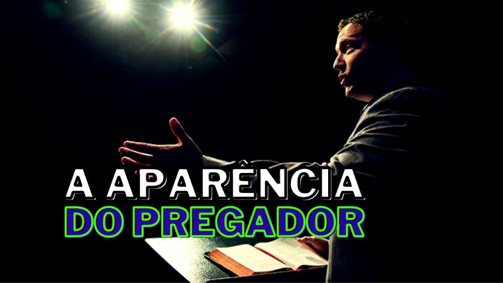 A Aparência do&nbsp;Pregador