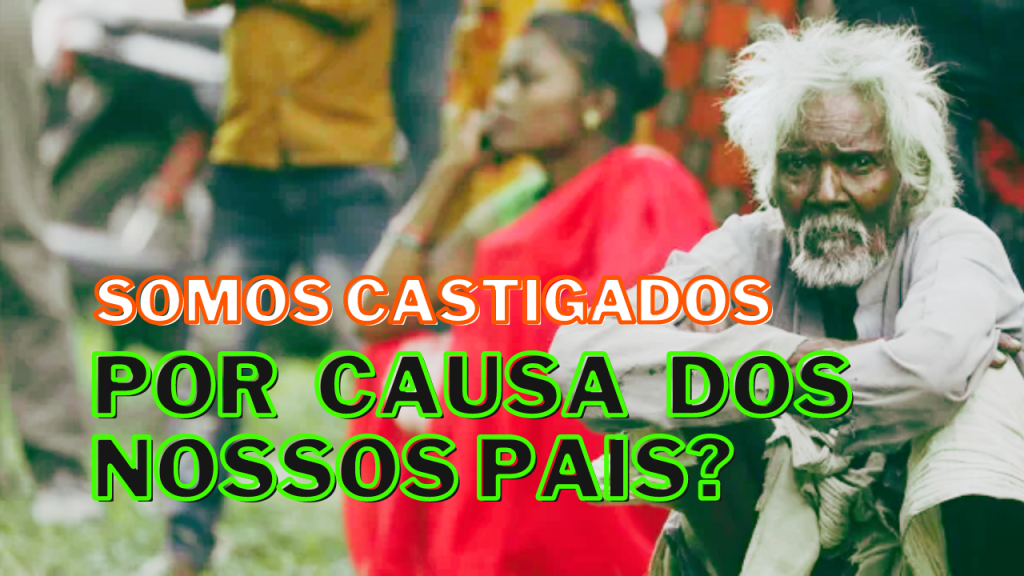 Deus nos castiga pelos pecados de nossos&nbsp;pais?